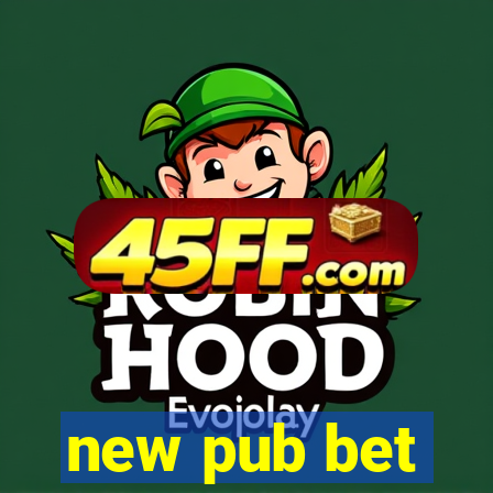new pub bet